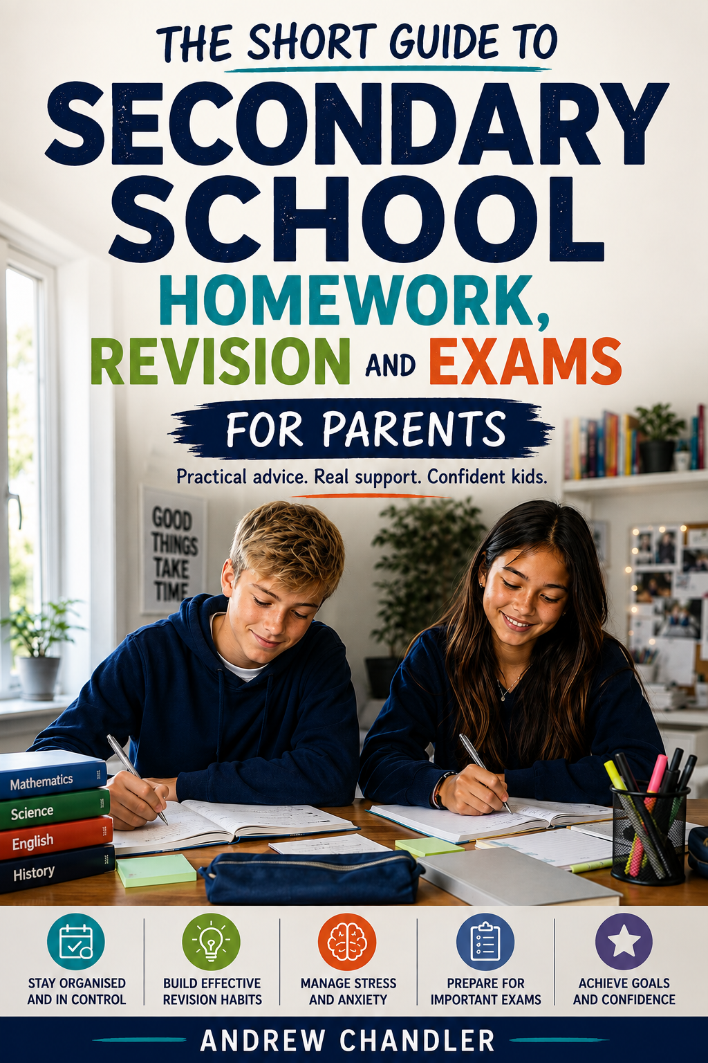 The Short Guide To Secondary School Homework, Revision & Exams : For Parents