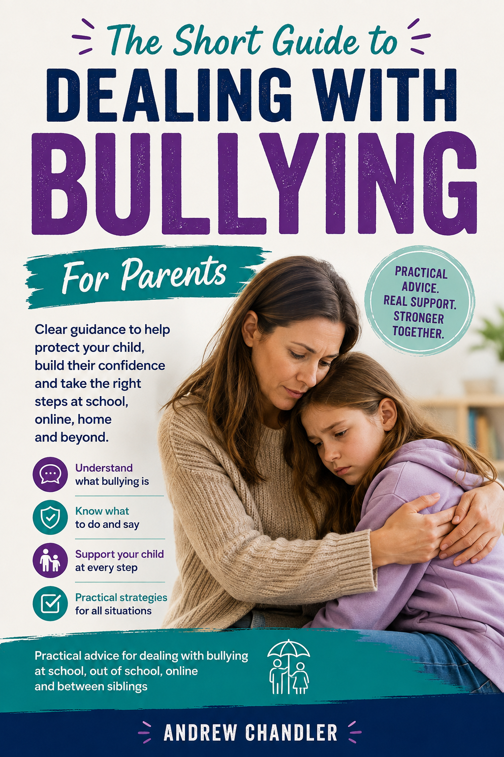 The Short Guide To Dealing With Bullying: For Parents