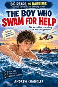 The Boy Who Swam For Help: The incredible true story of 13 year old Austin Appelbee